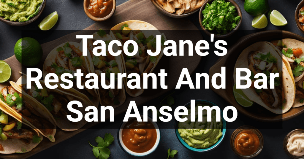 Taco Jane's Restaurant And Bar in San Anselmo, California